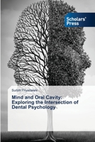 Mind and Oral Cavity: Exploring the Intersection of Dental Psychology 6206773892 Book Cover