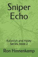 Sniper Echo: Kolovich and Haley Series, book 2 1729262457 Book Cover