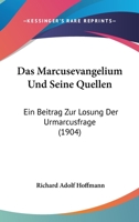 Das Marcusevangelium Und Seine Quellen... 1247368777 Book Cover