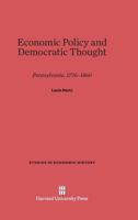 Economic Policy and Democratic Thought: Pennsylvania, 1776-1860 0674863283 Book Cover