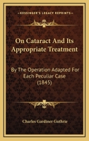 On Cataract: And Its Appropriate Treatment 1104302594 Book Cover