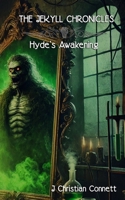 The Jekyll Chronicles: Hyde's Awakening B0DRW4L7PZ Book Cover