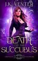 Death and the Succubus (Chronicles of an Amateur Reaper) B0FDWVB7QX Book Cover