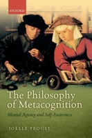 The Philosophy of Metacognition: Mental Agency and Self-Awareness 0199602166 Book Cover