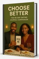 Choose Better The 90-Day Dating Journal Companion B0G8WCXZ1J Book Cover