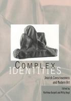 Complex Identities: Jewish Consciousness and Modern Art 0813528690 Book Cover