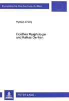 Goethes Morphologie Und Kafkas Denken: Kafkas Konzept Der Aesthetischen Moderne 3631340605 Book Cover