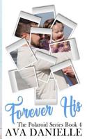 Forever His (The Polaroid Series) Book 4: Limited Edition! 1974259714 Book Cover