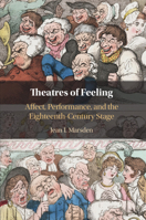 Theatres of Feeling: Affect, Performance, and the Eighteenth-Century Stage 1108466990 Book Cover