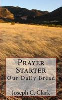 Prayer Starter: A Pentecostal Devotional 154328986X Book Cover