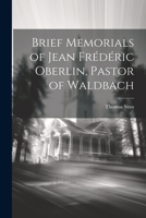 Brief Memorials of Jean Frédéric Oberlin, Pastor of Waldbach 1022064533 Book Cover