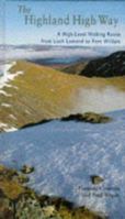 The Highland High Way: A High-Level Walking Route from Loch Lomond to Fort William 1851587918 Book Cover