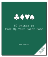 52 Things to Pick Up Your Poker Game 1596525916 Book Cover