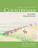 Robert David Symons, Countryman: Artist, Writer, Naturalist, Rancher 192751603X Book Cover