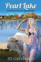 Pearl Lake: A Wisconsin Mystery 0692319468 Book Cover