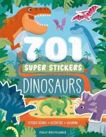 701 Super Stickers Dinosaurs: Fully Recyclable with Sticker Scenes, Coloring, and Activity Pages 183650473X Book Cover