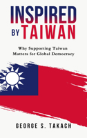 Inspired by Taiwan: Why Supporting Taiwan Matters for Global Democracy 1997701294 Book Cover