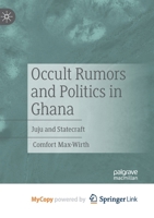 Occult Rumors and Politics in Ghana: Juju and Statecraft 3031598067 Book Cover