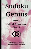 Sudoku Genius Mind Exercises Volume 1: Shady Grove, Florida State of Mind Collection 165112020X Book Cover