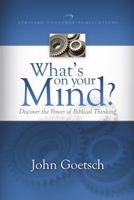 What's on Your Mind?: Discover the Power of Biblical Thinking 159894066X Book Cover