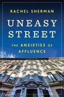 Uneasy Street: The Anxieties of Affluence 0691191905 Book Cover