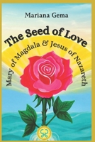 The Seed of Love: Mary of Magdala and Jesus of Nazareth B0CSP13PN3 Book Cover