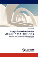 Range-based Volatility Estimation and Forecasting: Assessing new possibilities in daily volatility forecasting 3659304360 Book Cover