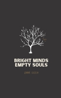 Bright Minds Empty Souls 1541234758 Book Cover