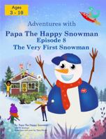 Adventures with Papa the Happy Snowman - Episode 8 the Very First Snowman null Book Cover
