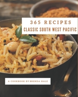 365 Classic South West Pacific Recipes: A South West Pacific Cookbook from the Heart! B08FP2BQDM Book Cover