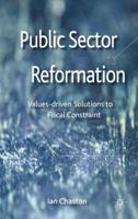 Public Sector Reformation: Values-driven Solutions to Fiscal Constraint 1349350974 Book Cover
