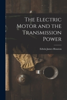 The Electric Motor and the Transmission of Power 1018906681 Book Cover