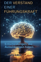 Der Verstand einer Fu¨hrungskraft: Entscheidungen, die Auswirkungen haben (German Edition) B0DPFTKHGD Book Cover