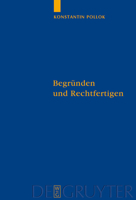 Begrunden Und Rechtfertigen: Eine Untersuchung Zum Verhaltnis Zwischen Rationalen Erfordernissen Und Pravalenten Handlungsgrunden 3110217139 Book Cover