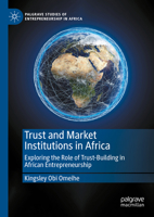 Trust and Market Institutions in Africa: Exploring the Role of Trust-Building in African Entrepreneurship 3031062159 Book Cover