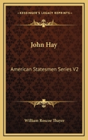 John Hay: American Statesmen Series V1 1017462151 Book Cover