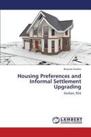 Housing Preferences and Informal Settlement Upgrading: Durban, RSA 3659374237 Book Cover