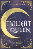 The Twilight Queen: Book One of the Godsfall Saga B0FKZT8FQX Book Cover