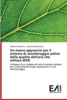 Un nuovo approccio per il sistema di monitoraggio online della qualità dell'aria che utilizza WSN 6200833982 Book Cover