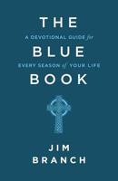 The Blue Book: A Devotional Guide for Every Season of Your Life 1530693144 Book Cover