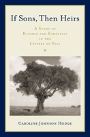 If Sons, Then Heirs: A Study of Kinship and Ethnicity in the Letters of Paul 0195182162 Book Cover