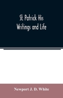 St. Patrick, His Writings and Life 9354022855 Book Cover