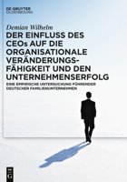 Der Einfluss Des Ceos Auf Die Organisationale Ver�nderungsf�higkeit Und Den Unternehmenserfolg: Eine Empirische Untersuchung F�hrender Deutscher Familienunternehmen 3110655144 Book Cover