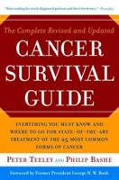 The Complete Revised and Updated Cancer Survival Guide: Everything You Must Know and Where to Go for State-of-the-Art Treatment of the 25 Most Common Forms of Cancer 0767919890 Book Cover