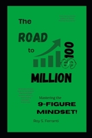 The Road to $100 Million: Mastering the 9-Figure Mindset B0CJL28LY9 Book Cover