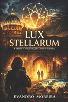 Lux Stellarum: A Thriller of Fear, Faith, and Global Conspiracy B0GQQHYTY9 Book Cover
