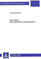 Der Aufbau Des Lukanischen Doppelwerkes: Untersuchungen Zum Formalliterarischen Charakter Von Lukas-Evangelium Und Apostelgeschichte 363149209X Book Cover