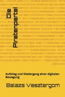 Die Piratenpartei: Aufstieg und Niedergang einer digitalen Bewegung (German Edition) B0FLDCF7L3 Book Cover