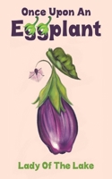 Once Upon an Eggplant 1528994604 Book Cover