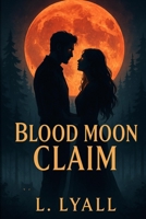 Blood Moon Claim: A Paranormal Romance (The Moonbound Series) B0FMFJF76D Book Cover